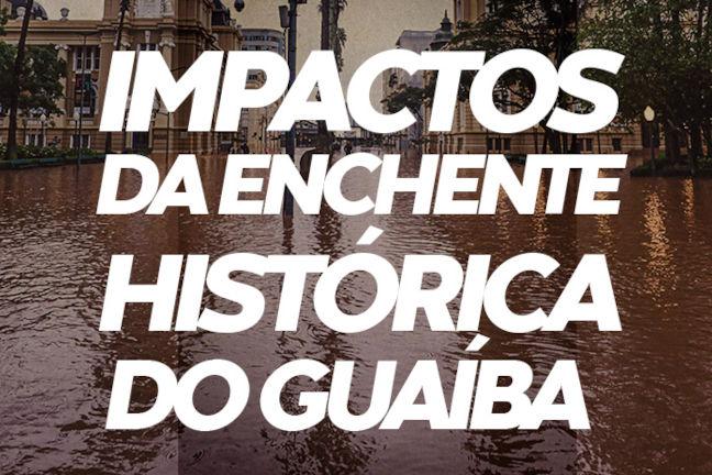 Impactos da enchente histórica do Guaíba