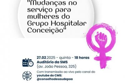CMS pautará no plenário as alterações no serviço para mulheres do GHC