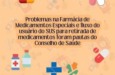 Problemas na Farmácia de Medicamentos Especiais e fluxo do usuário do SUS para retirada de medicamentos foram pautas do Conselho de Saúde