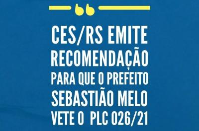 CES emite recomendação para que o prefeito Sebastião Melo vete o PLC 026/21